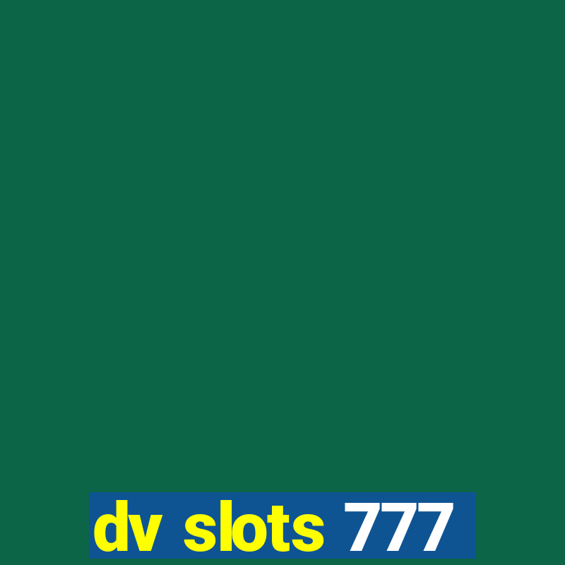 dv slots 777